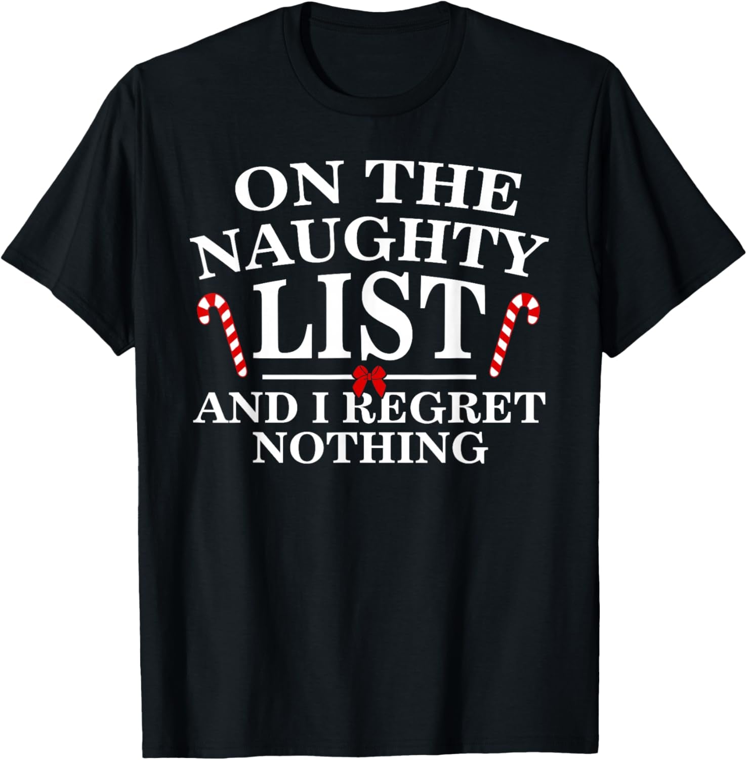 On the Naughty List and I Regret Nothing Funny Xmas Shirt T-Shirt